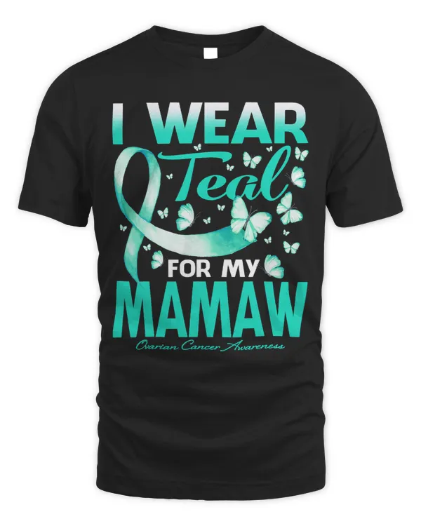 I Wear Teal For My Mamaw Ovarian Cancer Awareness
