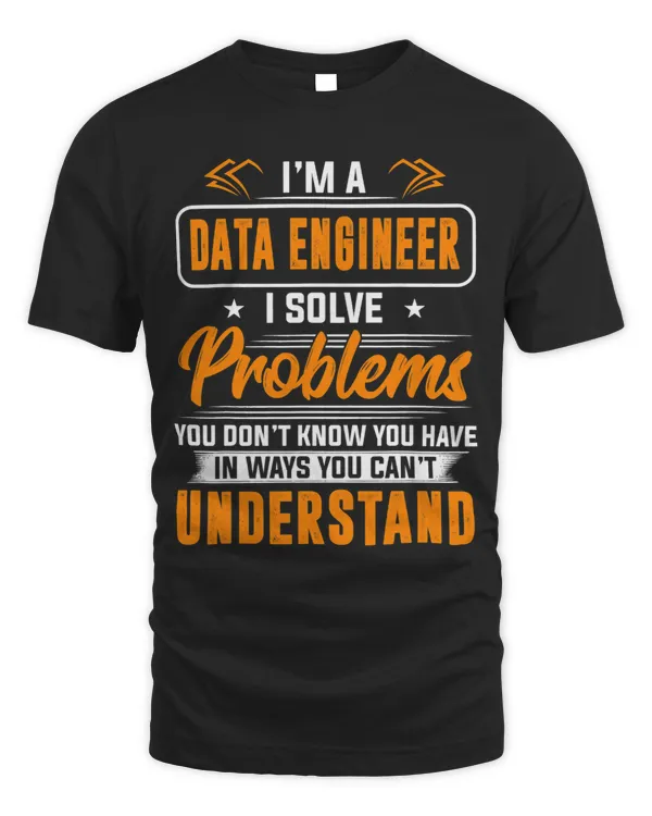 Data Engineer I Solve Problems You Dont Understand