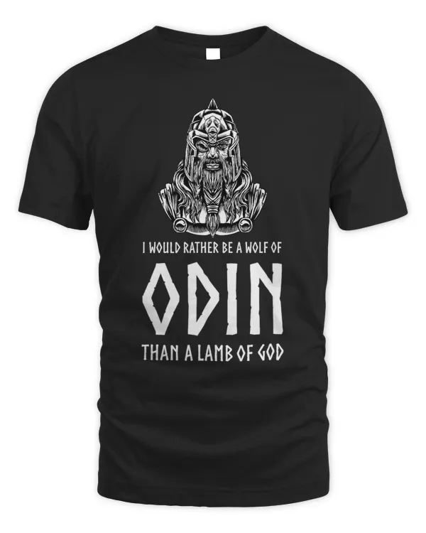 I Would Rather Be A Wolf Of Odin Than A Lamb Of God Viking