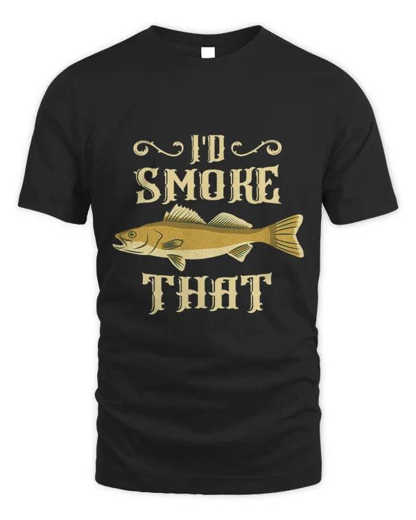 I’d Smoke That Fish Grilling Quote BBQ Smoker Cook Angling