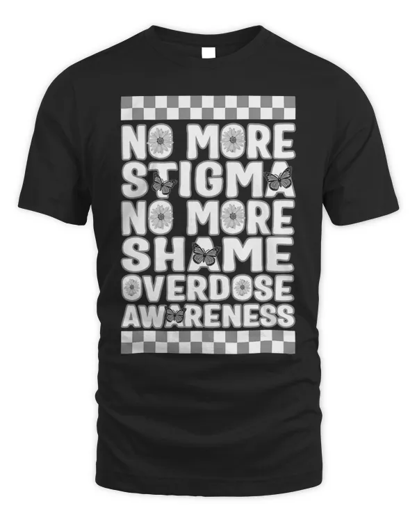 Overdose Awareness Not More Stigma Not More Shame Floral But 8