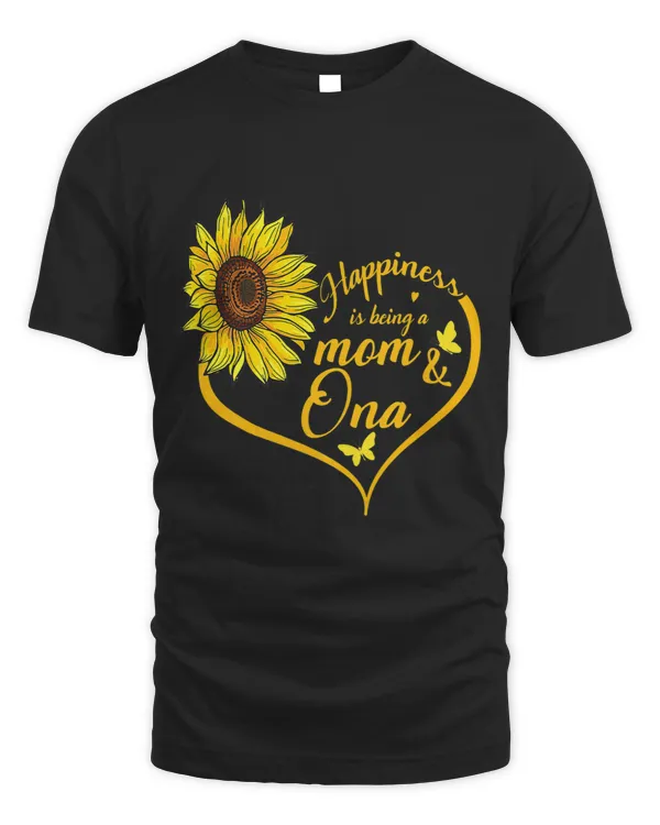 Happiness Is Being A Mom And Ona Shirt Sunflower Mom