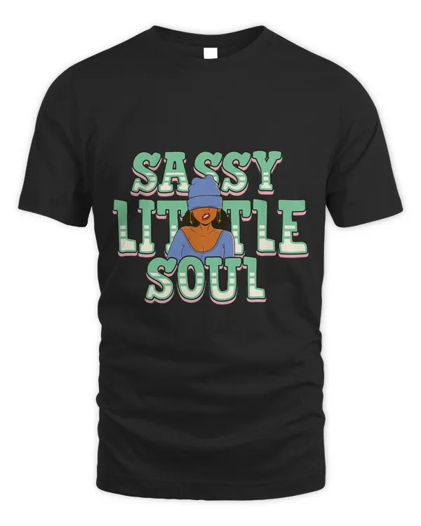 Funny Black Women Sassy Little Soul Cute Melanin Girl Magic