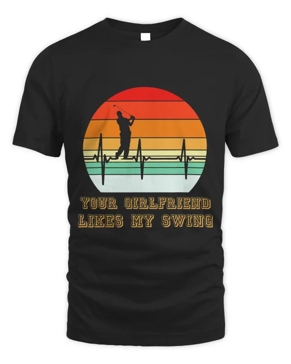 Mens Funny Golf Golfing Golfer Retro Girlfriend Likes My Swing