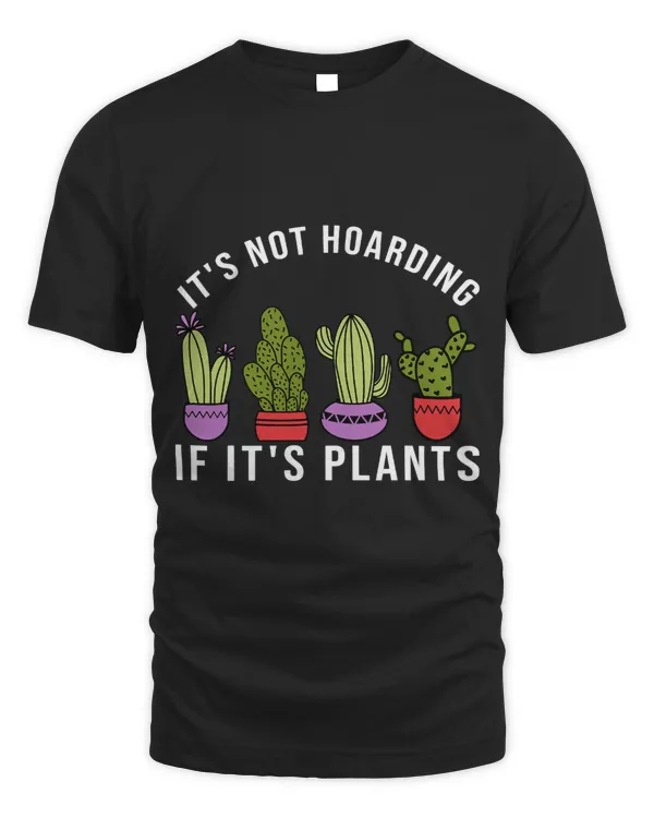 Its Not Hoarding if Its Plants Funny Indoor Gardening 3