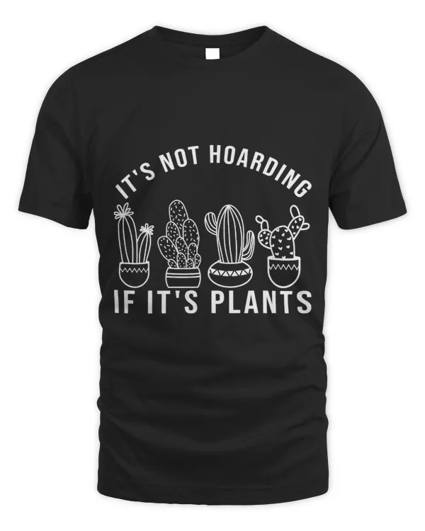 Its Not Hoarding if Its Plants Funny Indoor Gardening