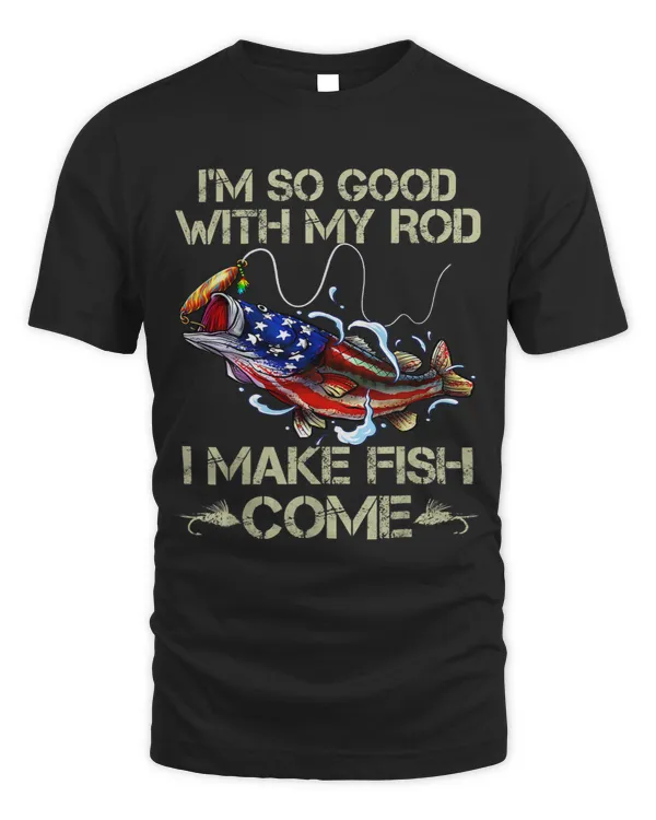 Mens Im So Good with My Rod I Make Fish Come USA Flag Fishin