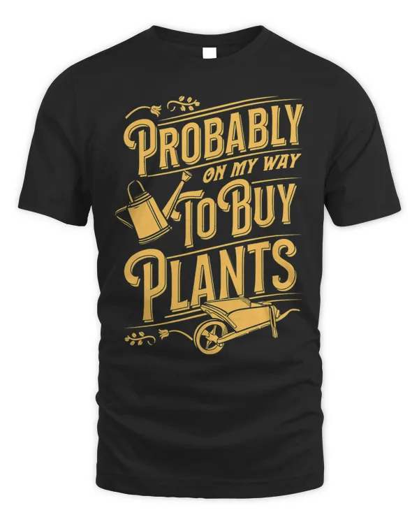 Probably On My Way To Buy Plants Wheelbarrow Floral Cute