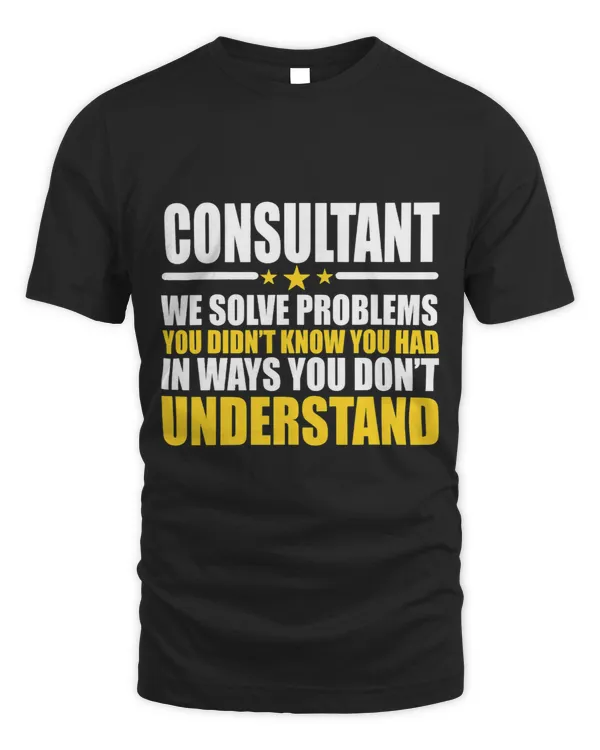 Consultant Job Gift For Consultants Coworker Tee