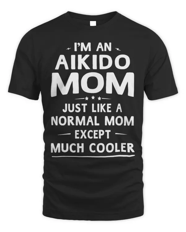 Aikido Mom Like Normal Mom Except Much Cooler Women