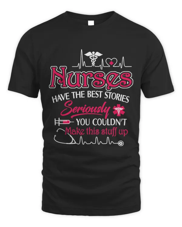 Nurses Have The Best Stories Seriously You Couldnt Make