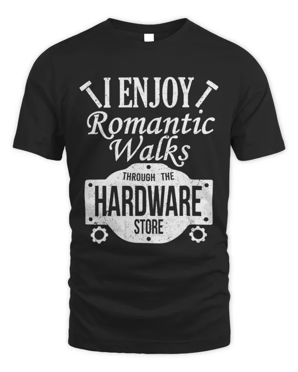 Romantic Walks Through Hardware Store Funny Handyman Gift