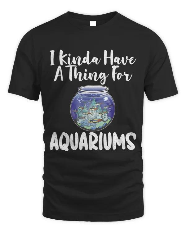 I kinda have a Thing for Aquariums Fish Owner