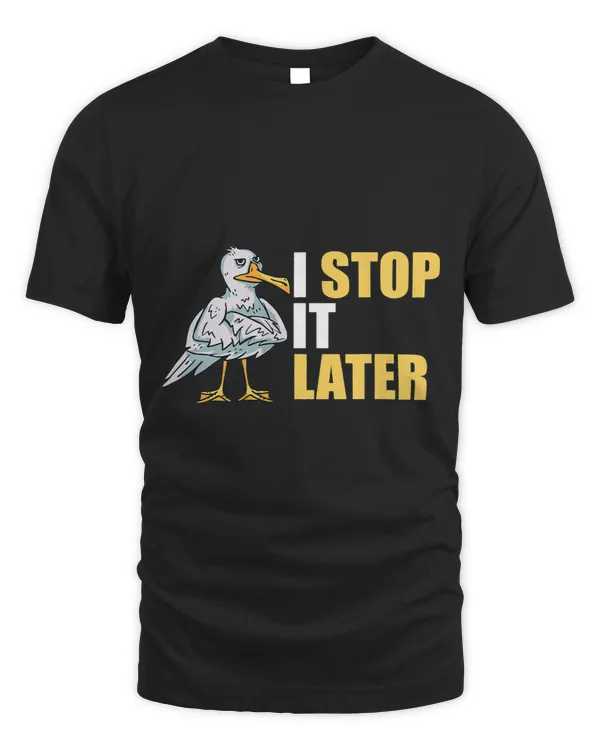Seagull I Stop It Later Gull Harbour Albatros Seagull Lover