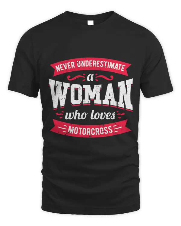 Never Underestimate a Woman Who Loves motorcross