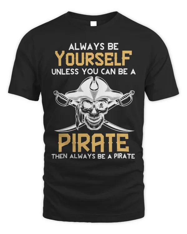 Always Be A Pirate Funny Pirate Halloween Costume Ideas