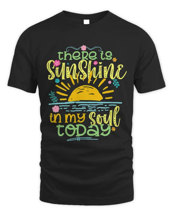 There Is Sunshine In My Soul Today Funny Gift