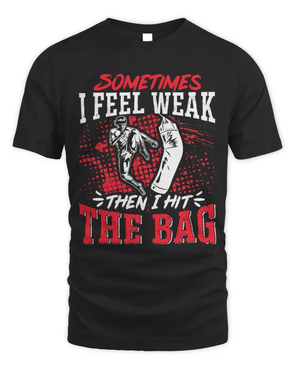 Kickboxing Vintage Sometimes I Feel WeakThen I Hit The Bag 9