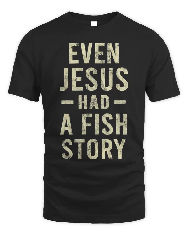 Even Jesus Had A Fish Story 3
