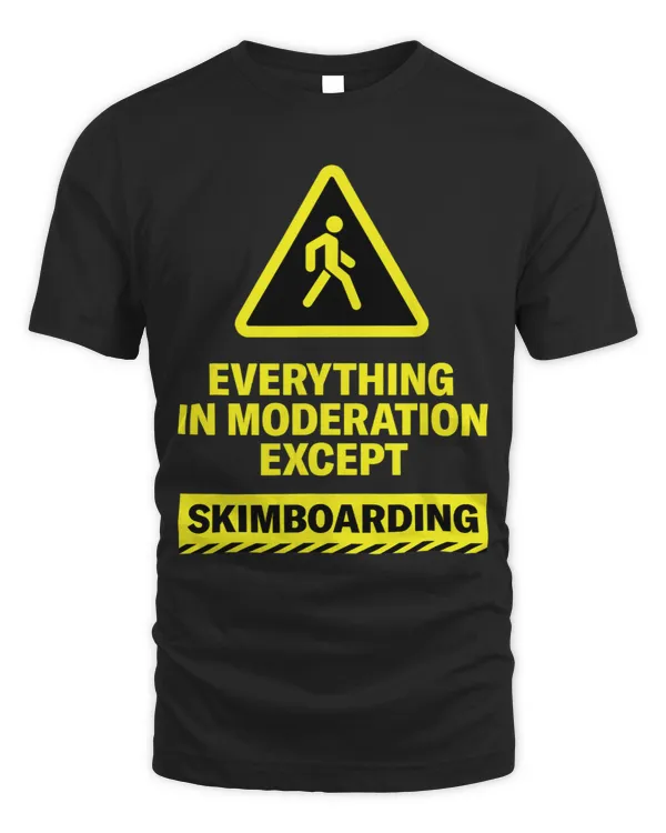 Everything in Moderation Except Skimboarding Sports