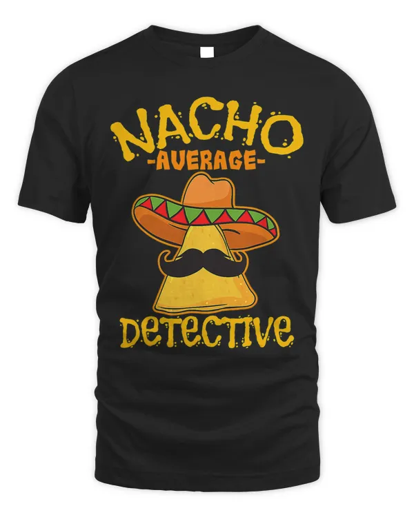 Nacho Age Detective Investigator Inmer Cinco De Mayo