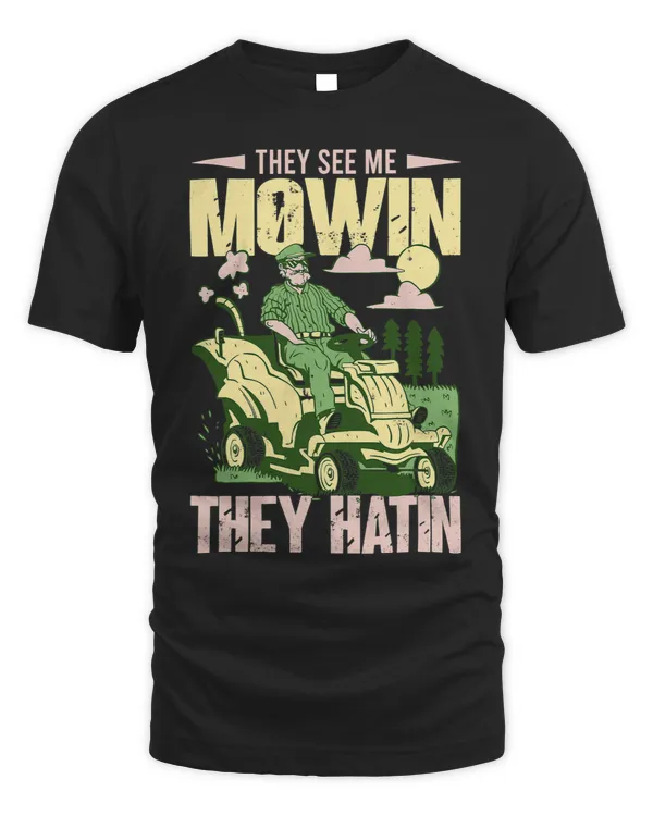 They See me Mowin They Hatin Perfect Lawn Mower Design 23