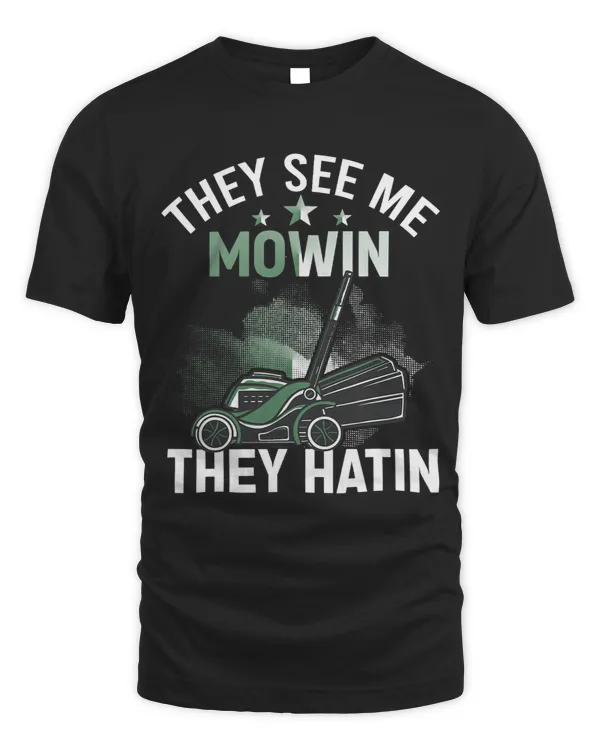 They See me Mowin They Hatin Perfect Lawn Mower Design 239