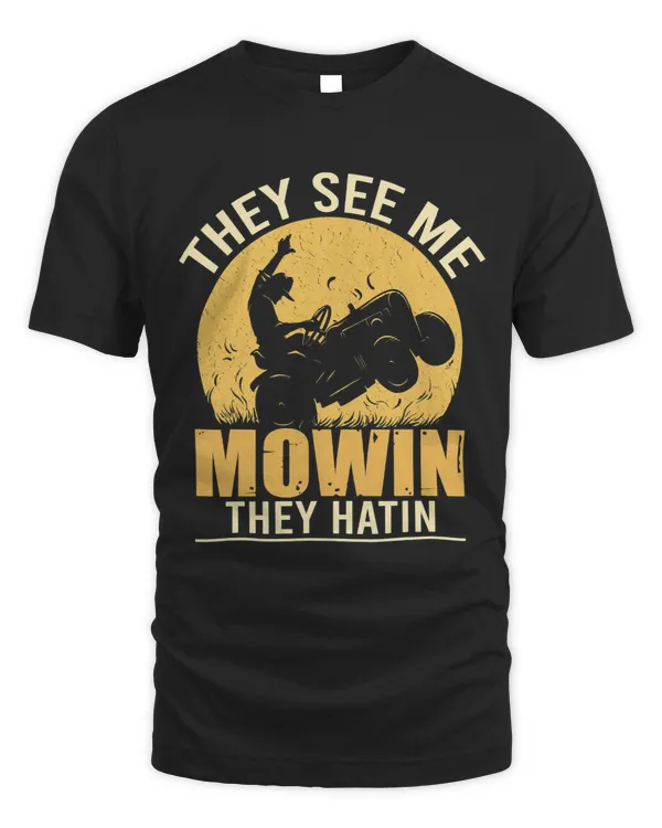 They See me Mowin They Hatin Perfect Lawn Mower Design 3