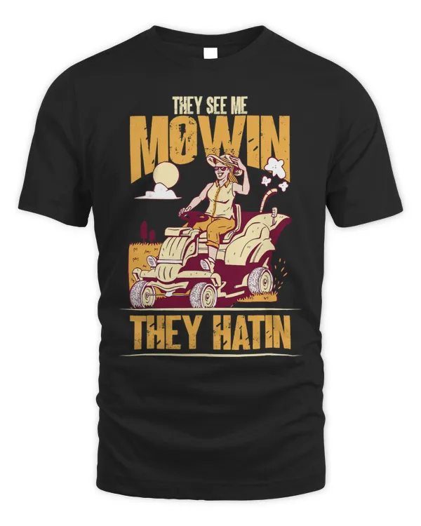 They See me Mowin They Hatin Perfect Lawn Mower Design 43