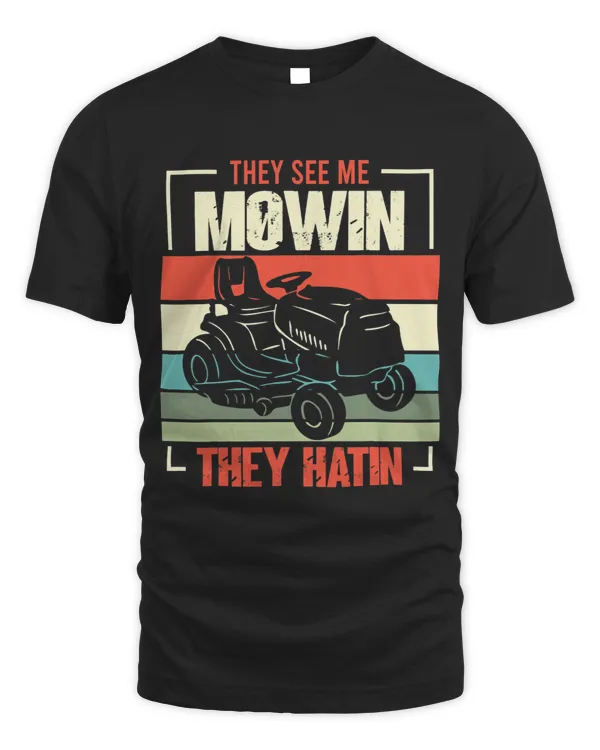 They See me Mowin They Hatin Perfect Lawn Mower Design 49