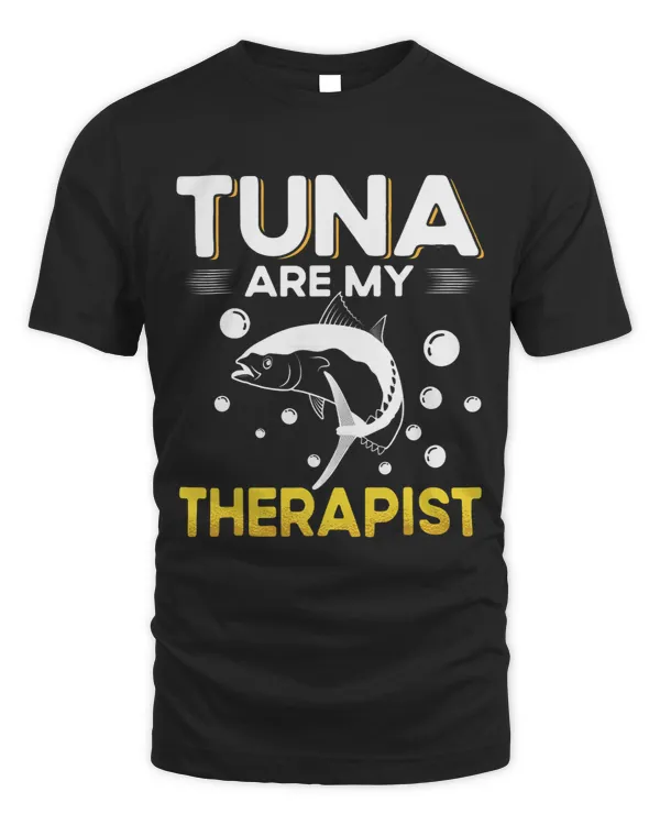 Tuna are my therapist Tuna Fish