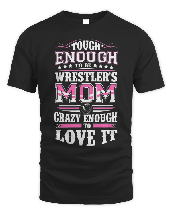 Crazy Enough Freestyle Wrestling Mom Gift Women