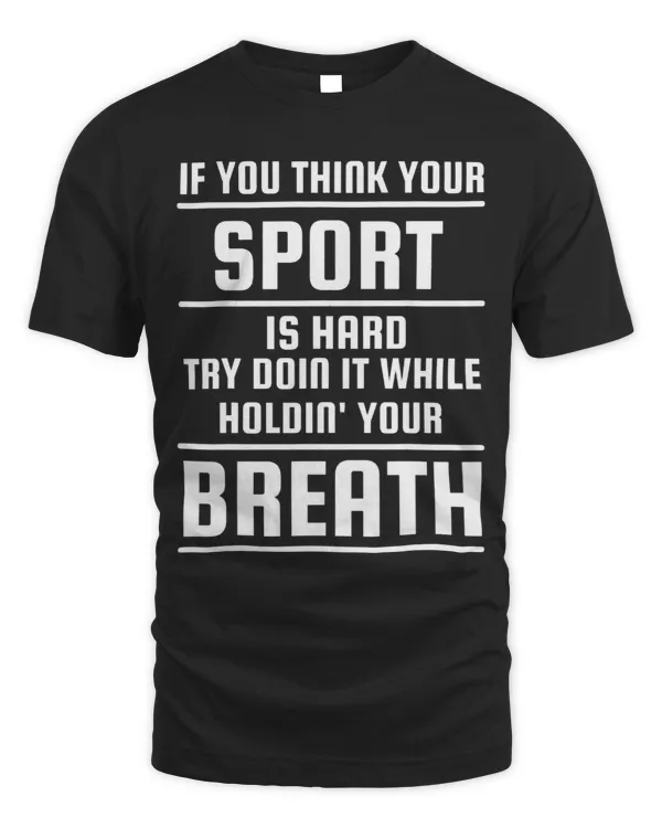 If You Think Your Sport Is Hard Try Doin It While