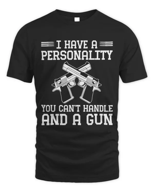Gun Lover Dad I Have a Personality You Cant Handle