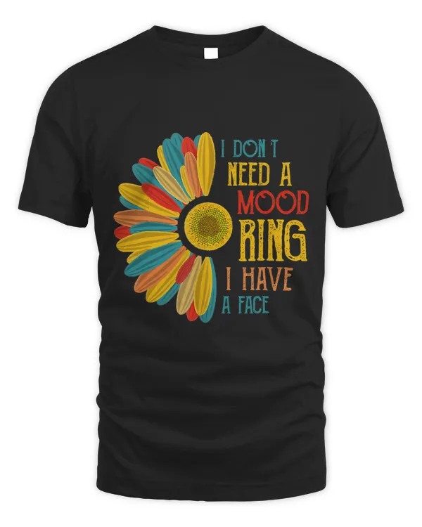 I Dont Need a Mood Ring I Have a Face vintage sunflower