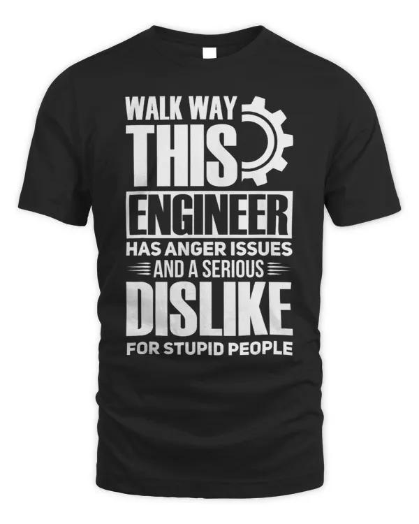 Walk away this Engineer has anger issues and a serious