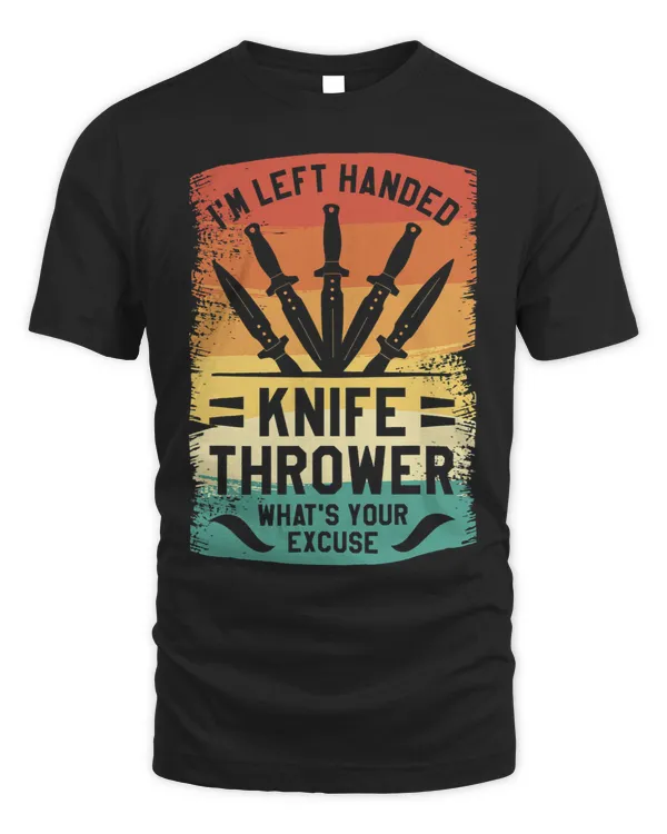 Im Left Handed Knife Thrower Whats Your Excuse