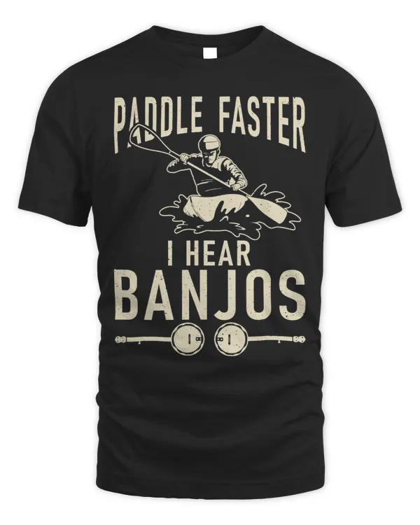 Paddle Faster i hear Banjos Funny Paddler Kayaker