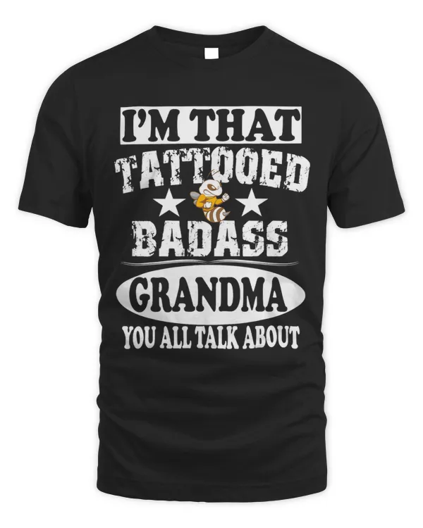 Im That Tattooed Badass Grandma You Talk About Funny