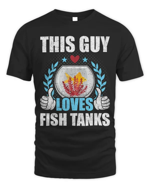 This Guy Loves Fish Tanks Aquarium Aquarist Fish Tank