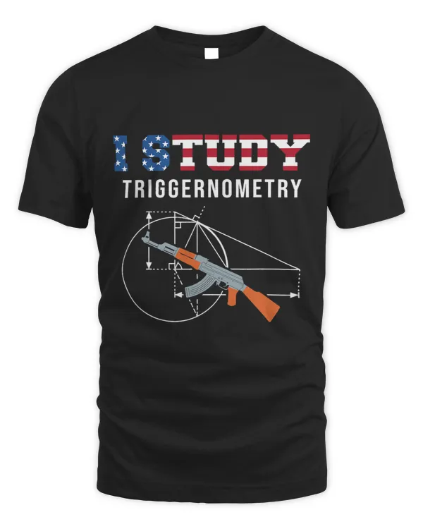 I Study Triggernometry Gun Lover