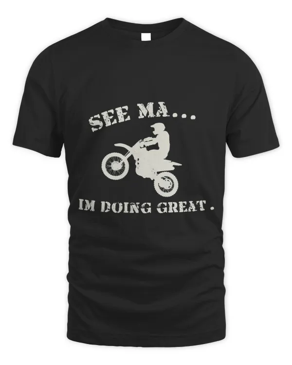 See Ma... Im Doing Great. Motorcross Shirt For Boy Girls