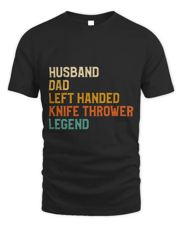 Husband Dad Left Handed Knife Thrower Legend