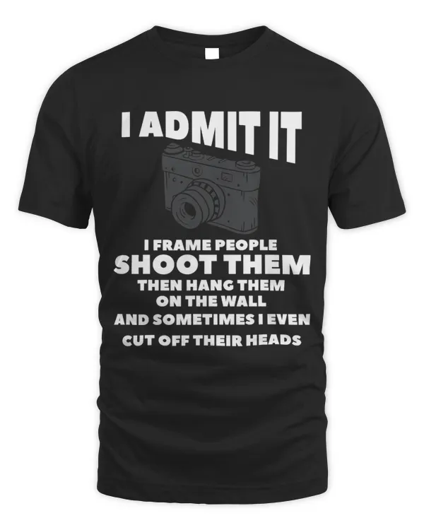 I Admit It I Frame People Shoot Them Then Hang Them
