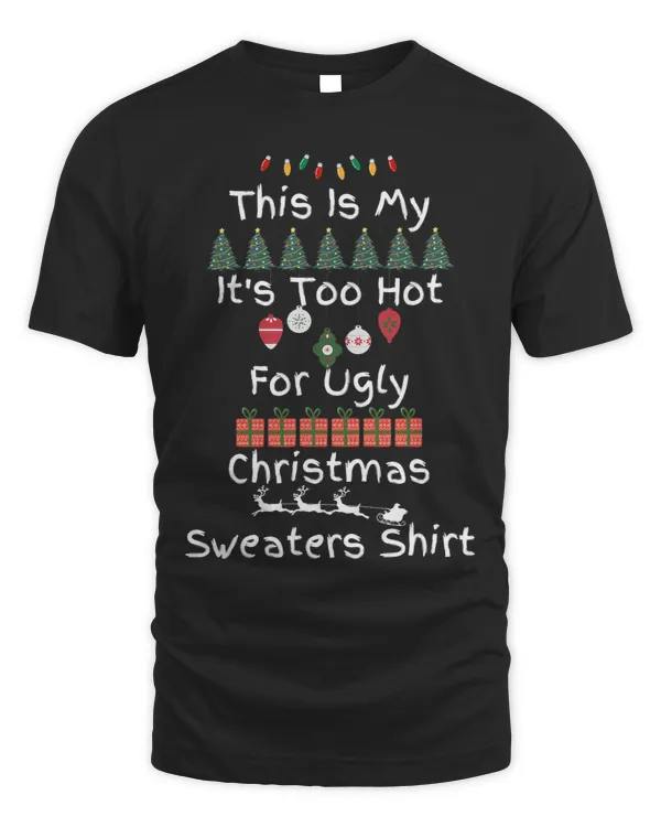 This Is My Its Too Hot For Ugly Christmas Sweaters