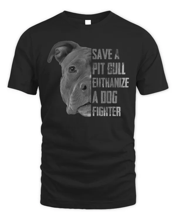 Bully Lover Dog Save A Pitbull Euthanize A Dog Fighter T for Women Men 352 Pitbull Dog