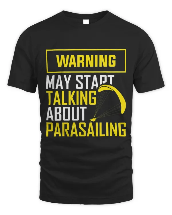 Warning Parasailing Parasail Parasailer Apparel