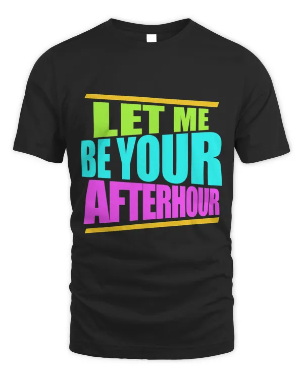 Techno EDM Music Rave Party Funny Let Me Be Your After Hour