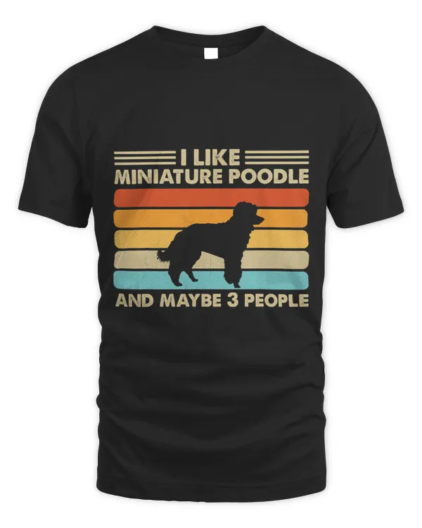 Poodles Retro I Like Miniature Poodle Dog Maybe 3 People Poodle dog
