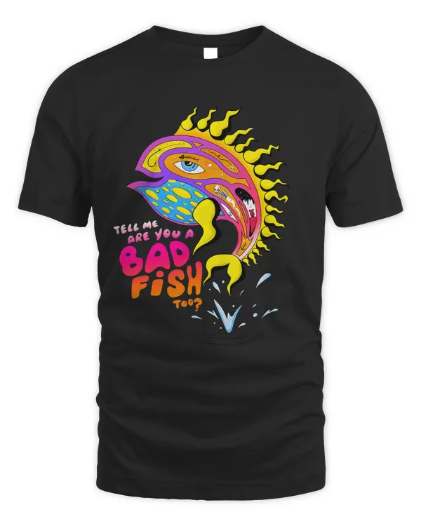 Tell Me Are You A Badfish Too Funny Color Fish Summer